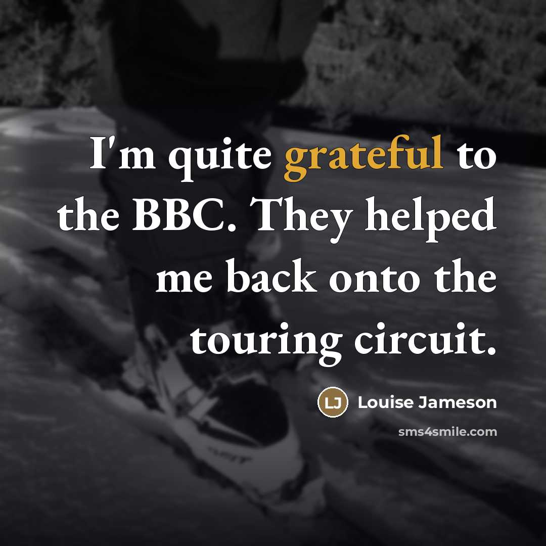 “I'm quite grateful to the BBC. They helped me back…” quote by Louise Jameson