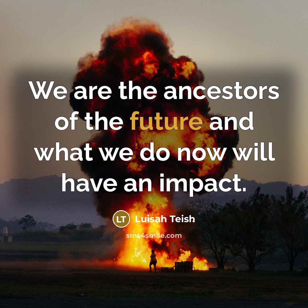 “We are the ancestors of the future and what we…” quote by Luisah Teish