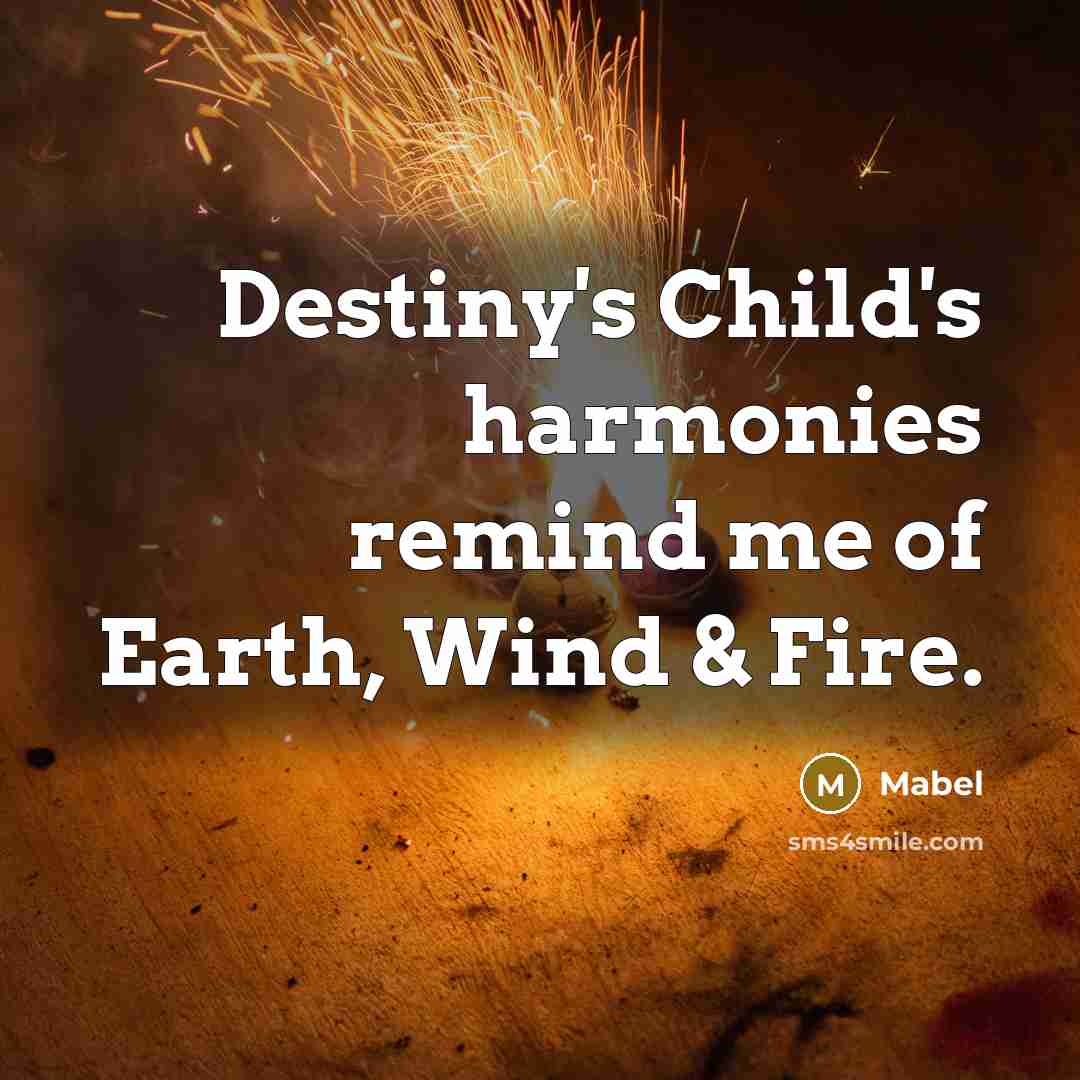 “Destiny's Child's harmonies remind me of Earth, Wind & Fire.…” quote by Mabel