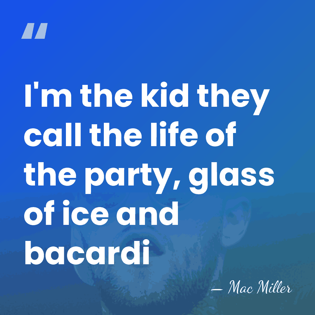 I'm the kid they call the life of the party, glass of&hellip; - Mac Miller