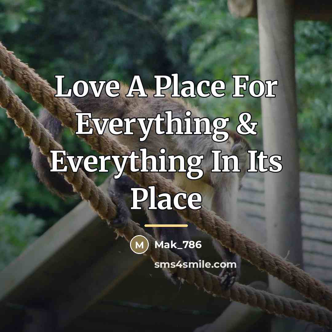 “Love A Place For Everything & Everything In Its Place…” quote by Mak_786