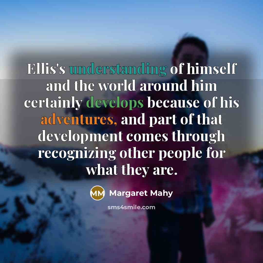 “Ellis's understanding of himself and the world around him certainly…” quote by Margaret Mahy