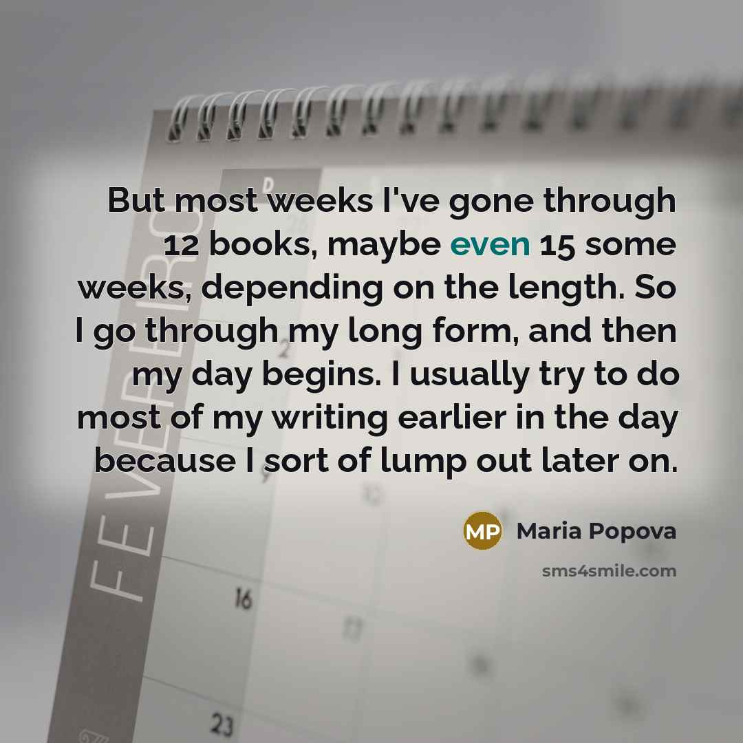 “But most weeks I've gone through 12 books, maybe even…” quote by Maria Popova