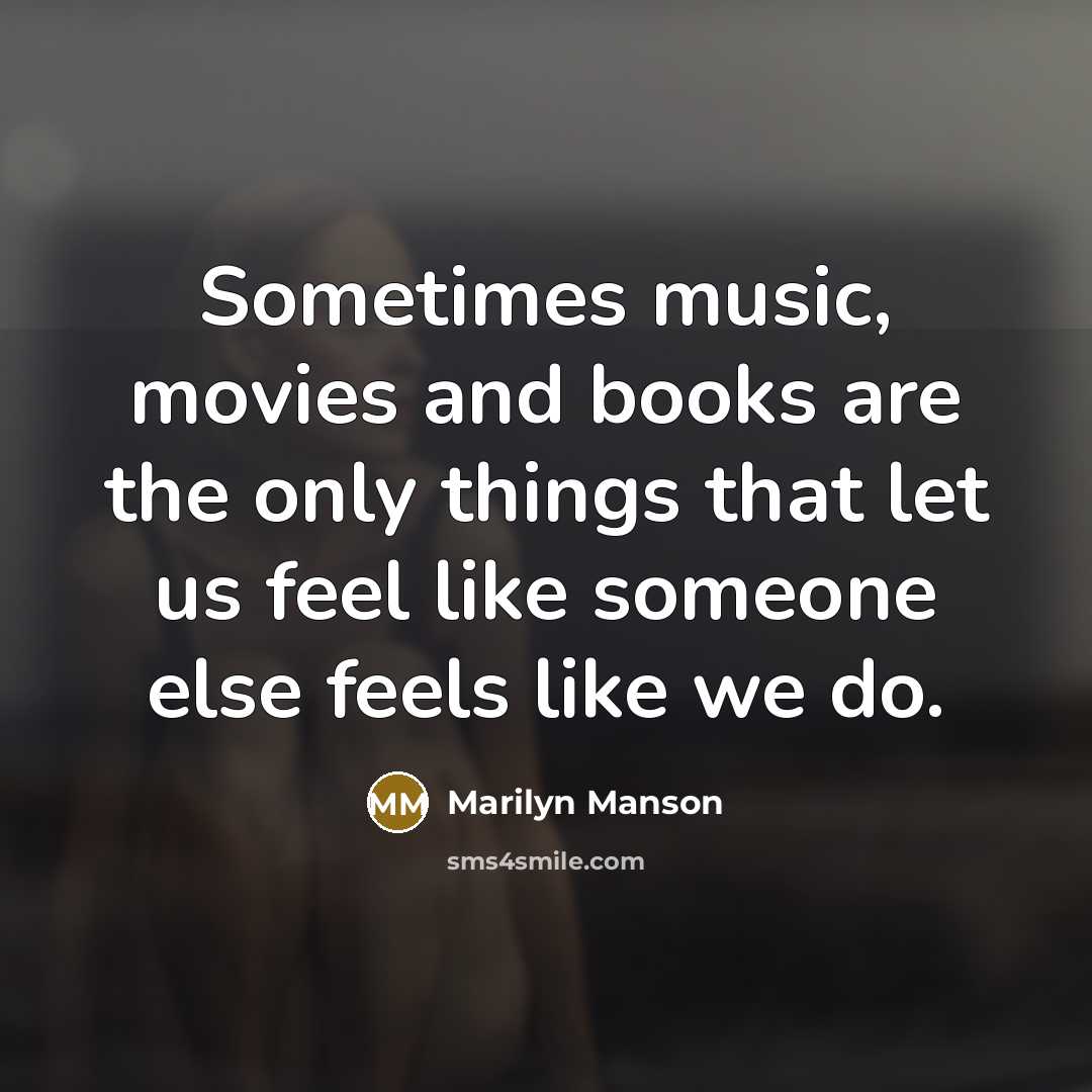 “Sometimes music, movies and books are the only things that…” quote by Marilyn Manson
