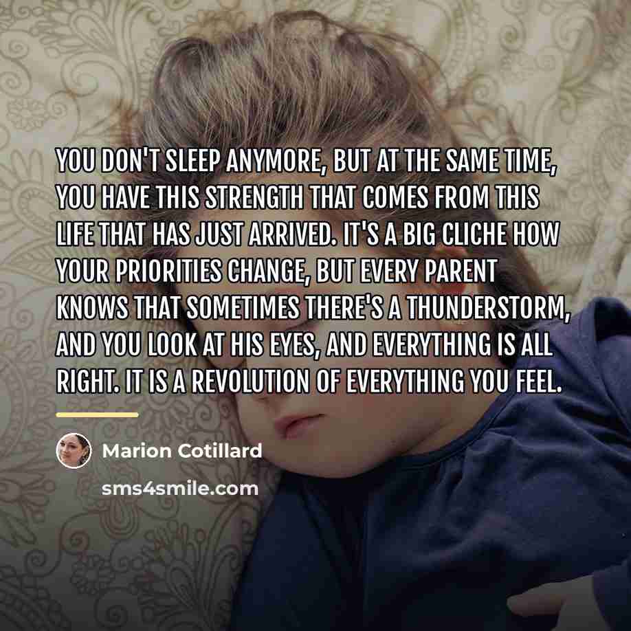 “You don't sleep anymore, but at the same time, you…” quote by Marion Cotillard