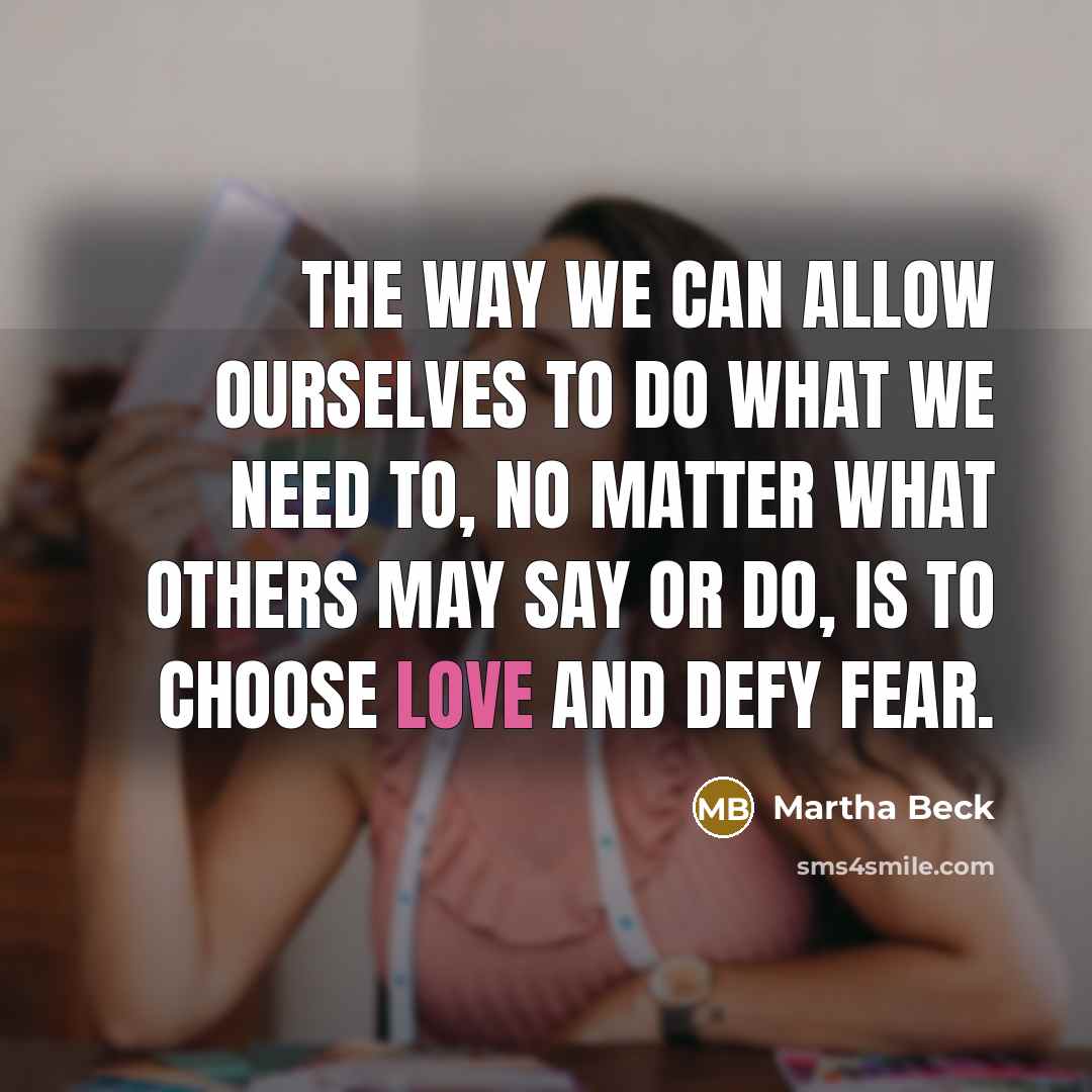 “The way we can allow ourselves to do what we…” quote by Martha Beck