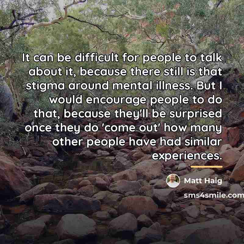 “It can be difficult for people to talk about it,…” quote by Matt Haig