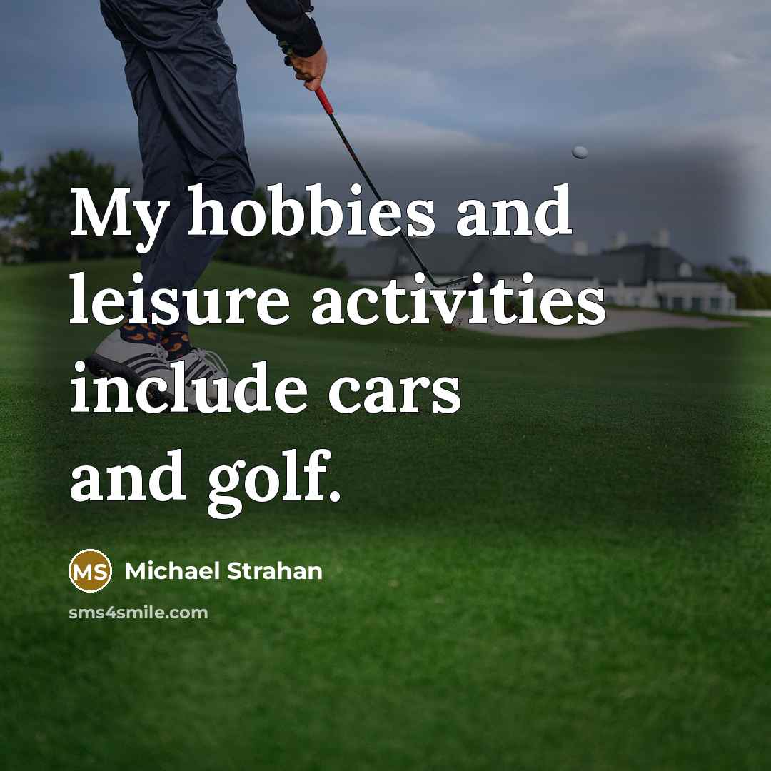 “My hobbies and leisure activities include cars and golf.…” quote by Michael Strahan