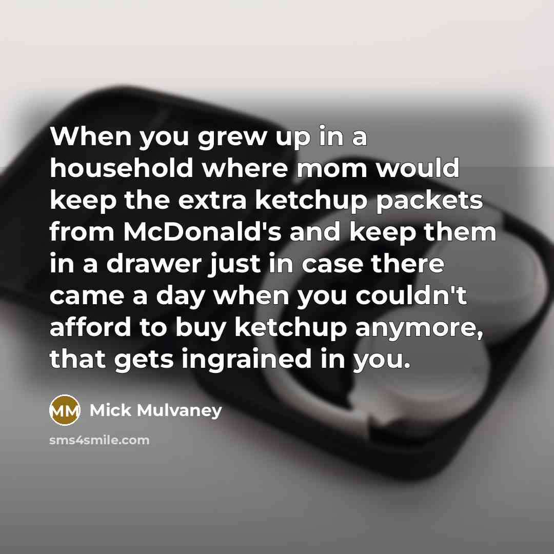 “When you grew up in a household where mom would…” quote by Mick Mulvaney