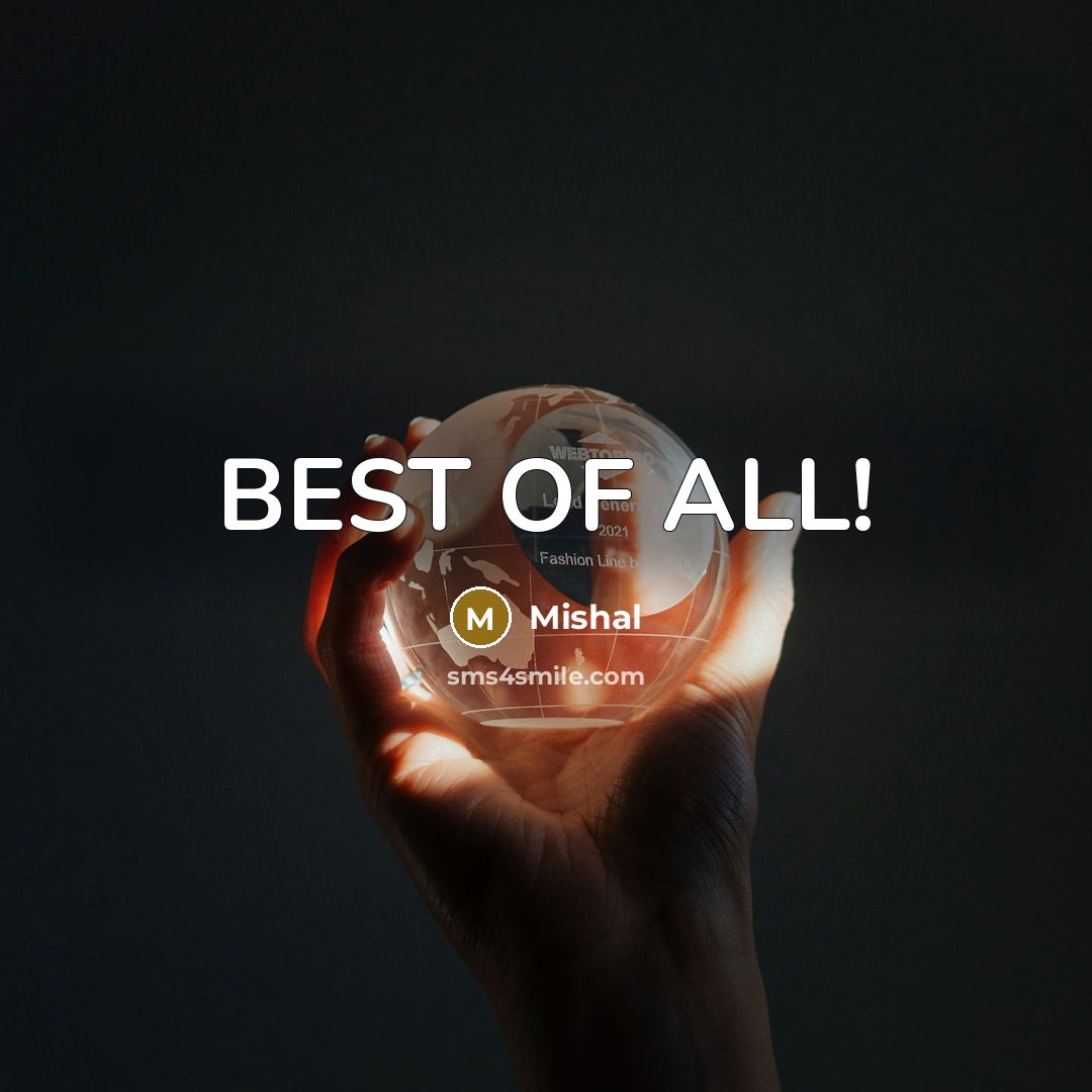 “BEST OF ALL!…” quote by Mishal