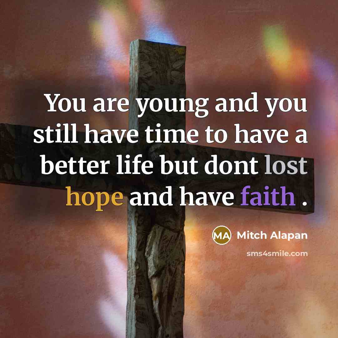 “You are young and you still have time to have…” quote by Mitch Alapan