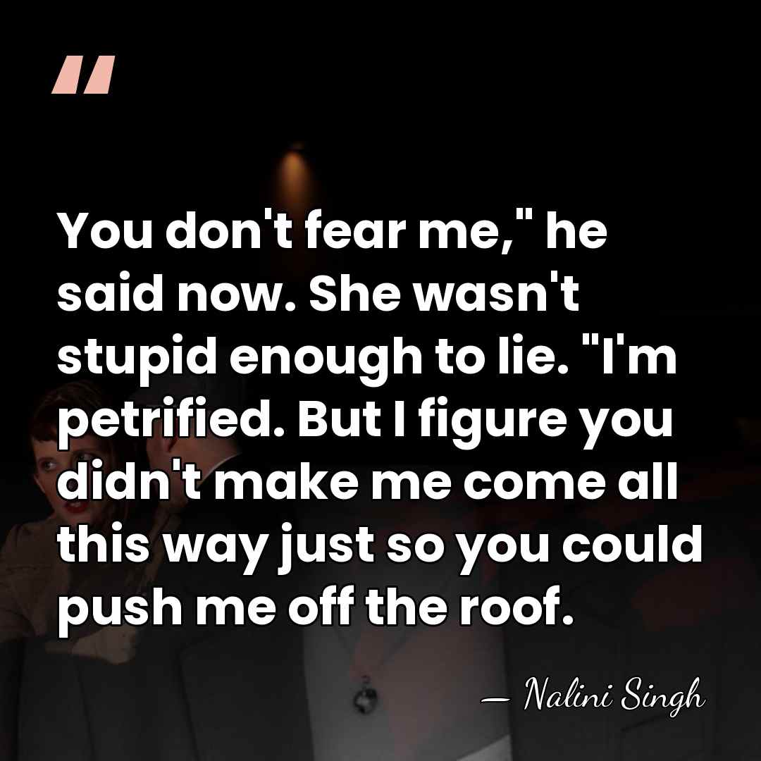 You don't fear me," he said now. She wasn't stupid enough to&hellip; - Nalini Singh