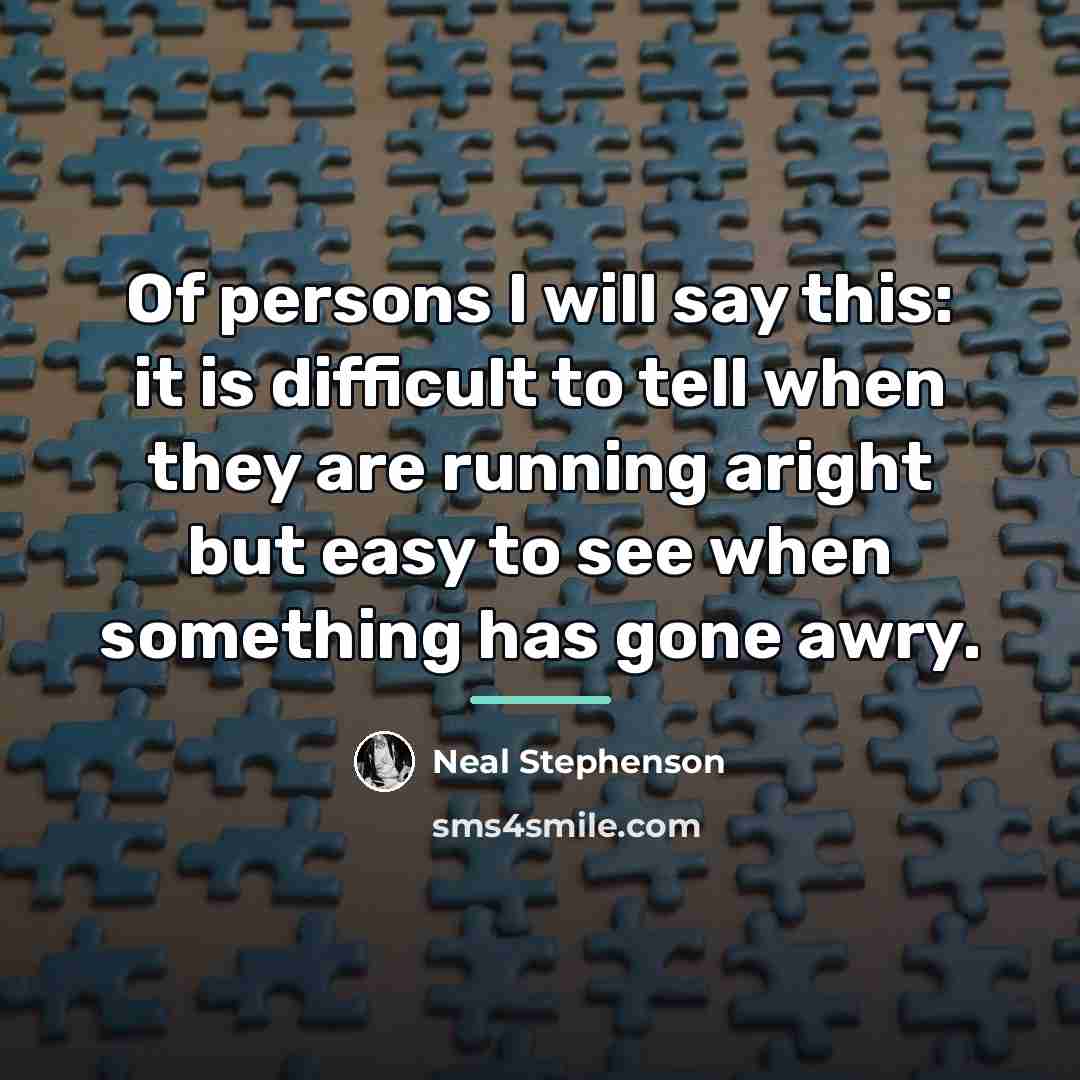 “Of persons I will say this: it is difficult to…” quote by Neal Stephenson