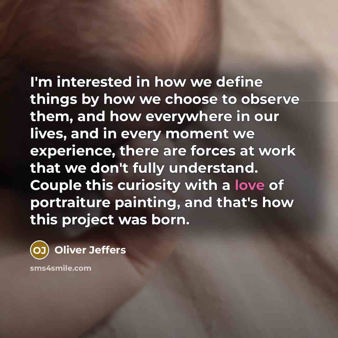 “I'm interested in how we define things by how we…” quote by Oliver Jeffers