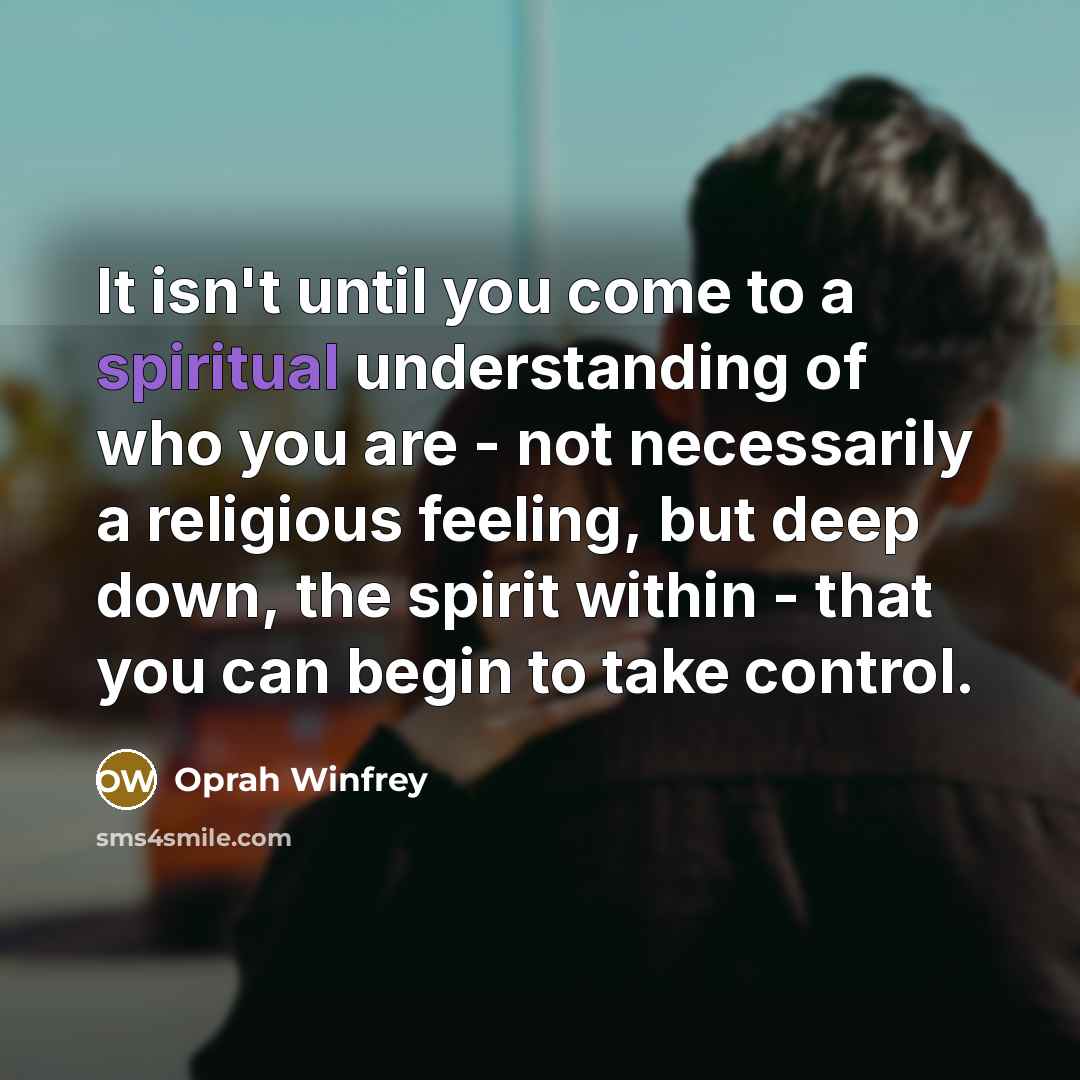 “It isn't until you come to a spiritual understanding of…” quote by Oprah Winfrey