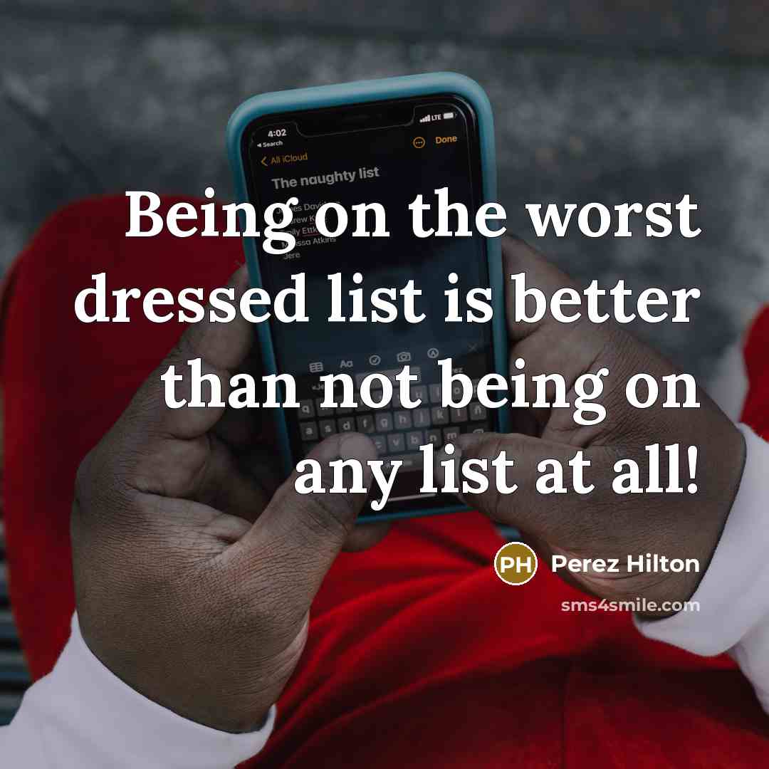 “Being on the worst dressed list is better than not…” quote by Perez Hilton