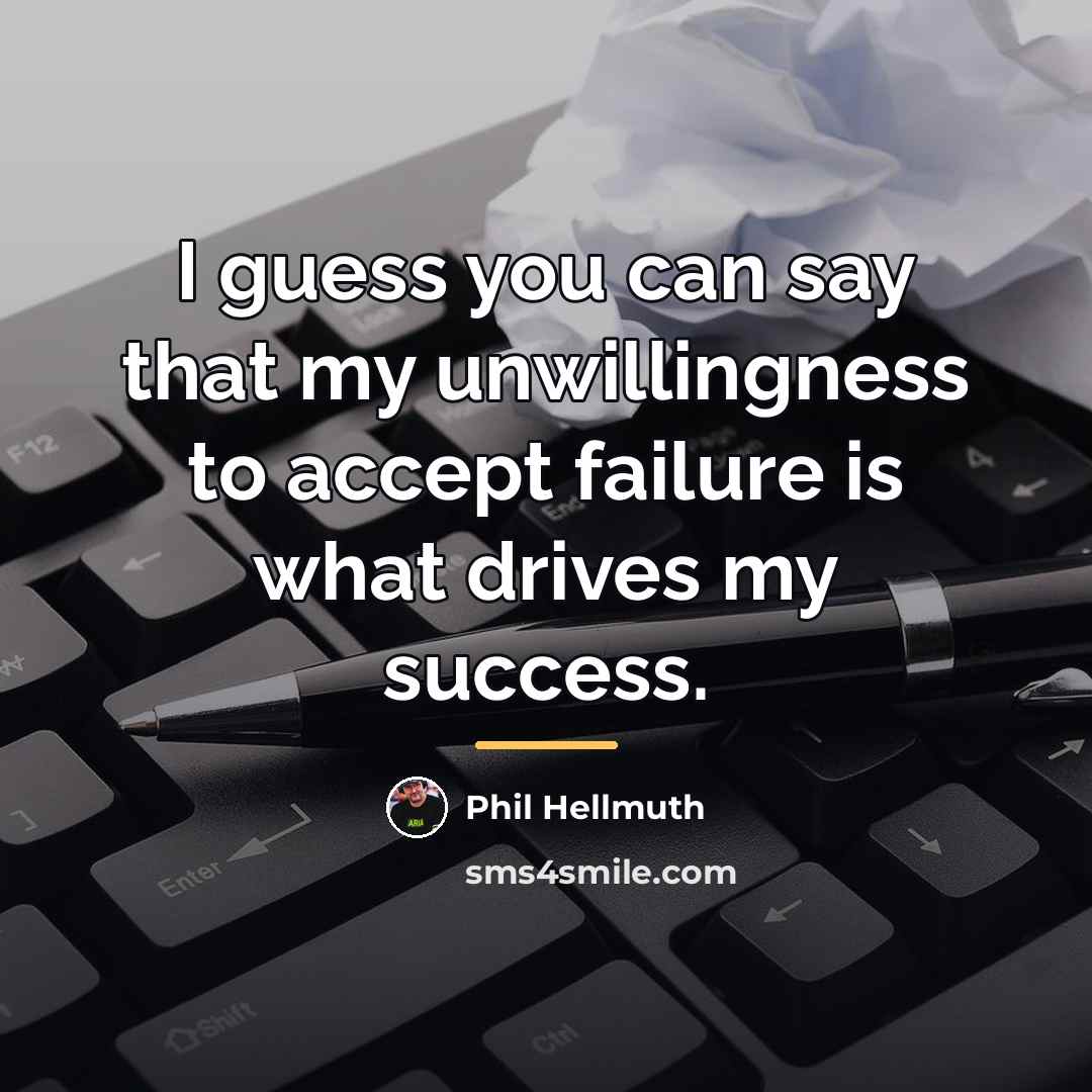 “I guess you can say that my unwillingness to accept…” quote by Phil Hellmuth