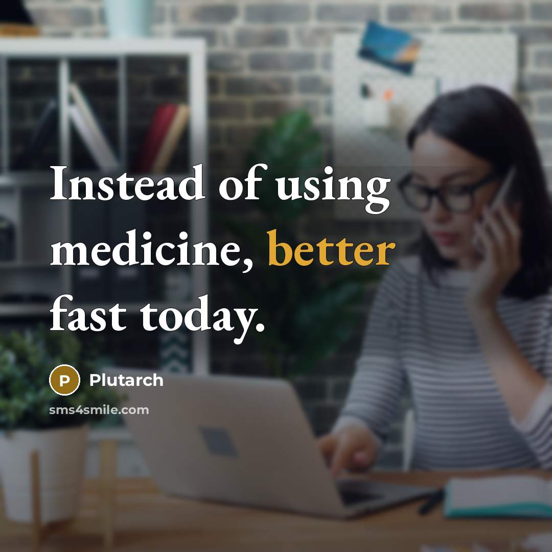 “Instead of using medicine, better fast today.” quote by Plutarch