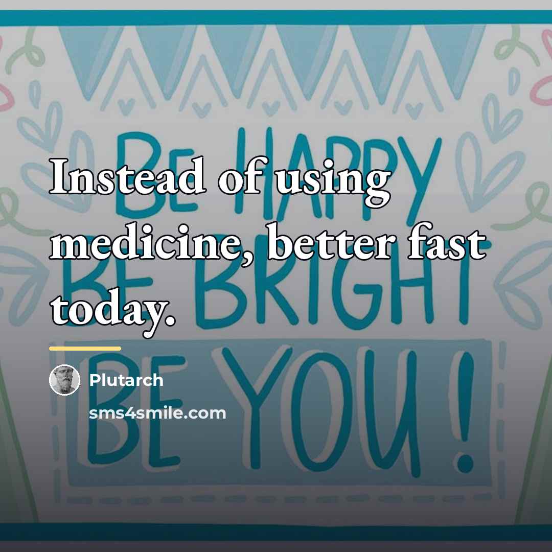 “Instead of using medicine, better fast today.…” quote by Plutarch