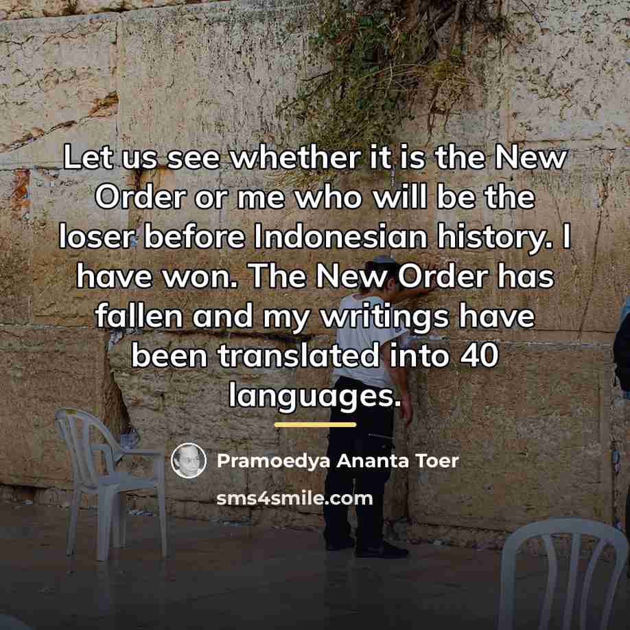 “Let us see whether it is the New Order or…” quote by Pramoedya Ananta Toer