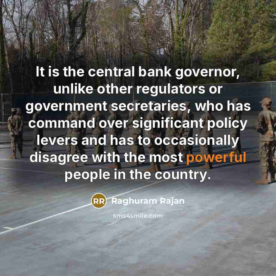 “It is the central bank governor, unlike other regulators or…” quote by Raghuram Rajan