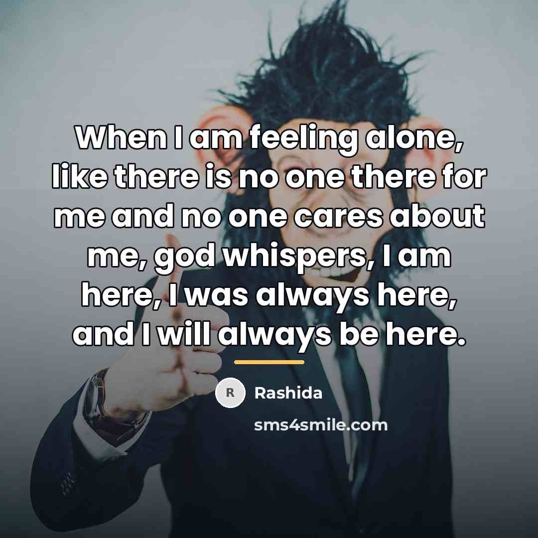 “When I am feeling alone, like there is no one…” quote by Rashida
