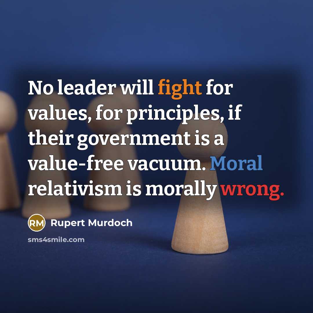 “No leader will fight for values, for principles, if their…” quote by Rupert Murdoch
