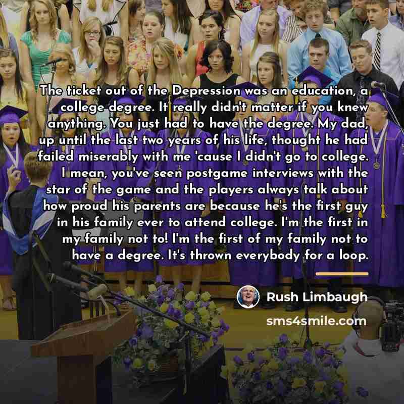 “The ticket out of the Depression was an education, a…” quote by Rush Limbaugh