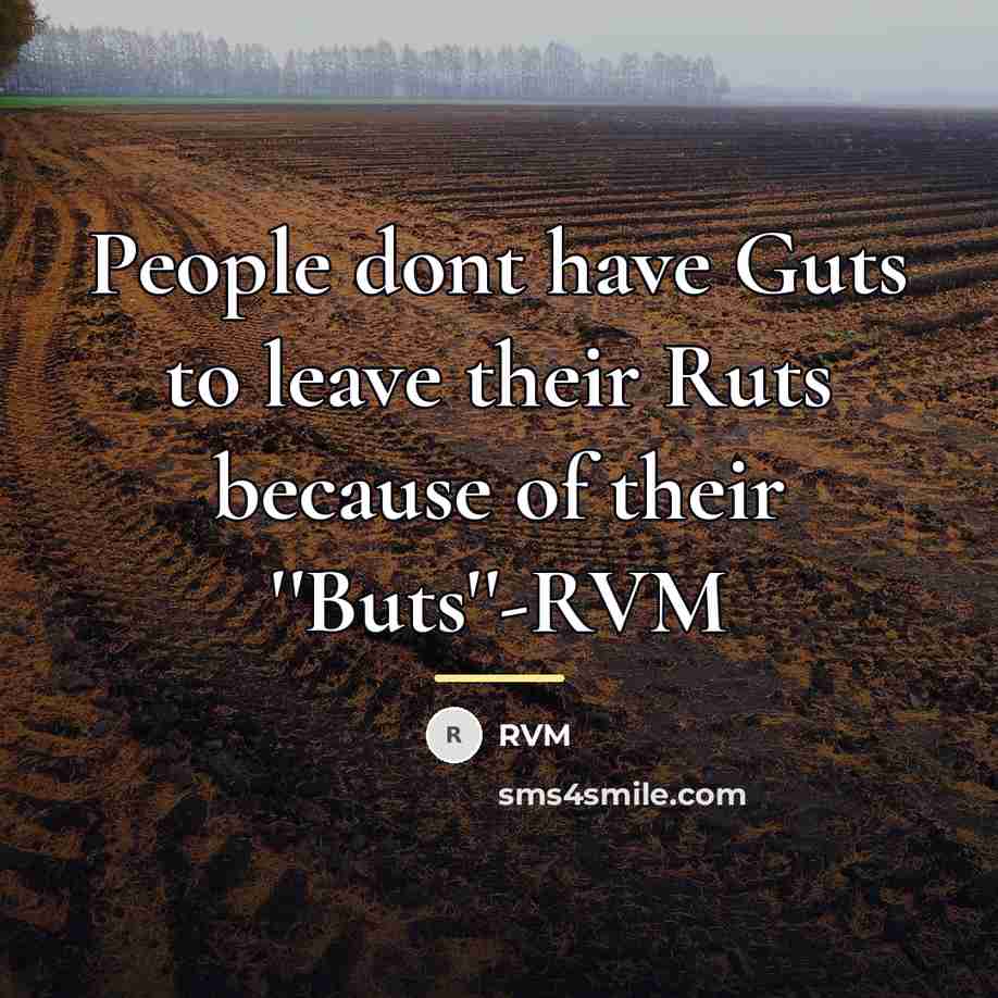 “People dont have Guts to leave their Ruts because of…” quote by RVM