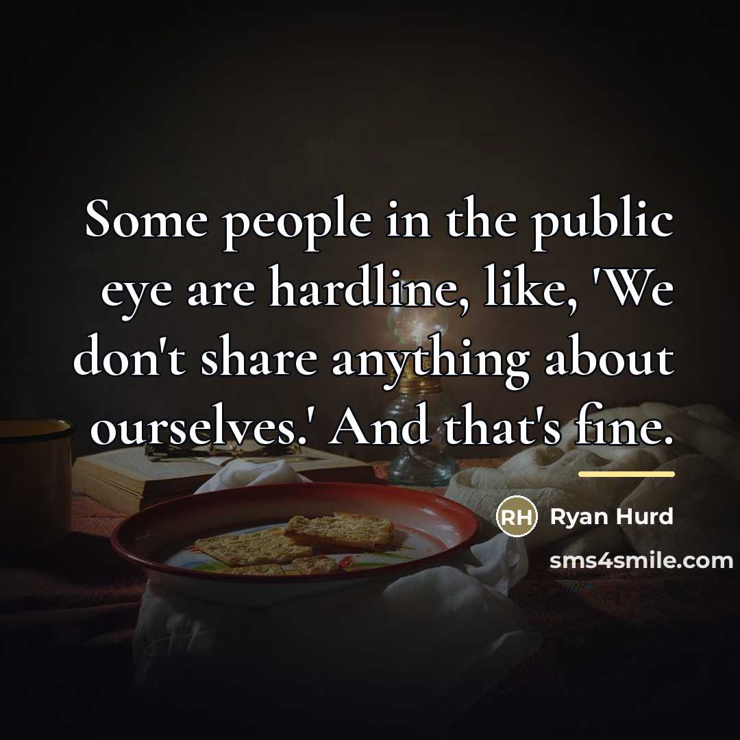 “Some people in the public eye are hardline, like, 'We…” quote by Ryan Hurd