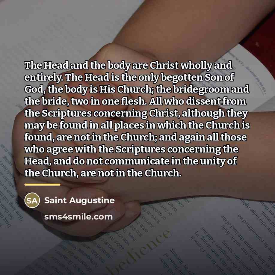 “The Head and the body are Christ wholly and entirely.…” quote by Saint Augustine