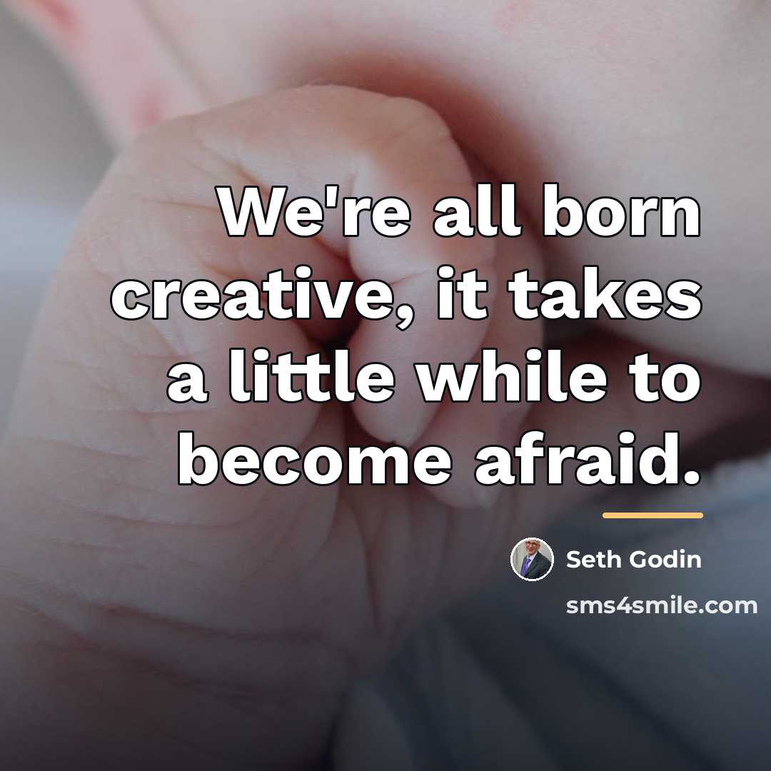 “We're all born creative, it takes a little while to…” quote by Seth Godin