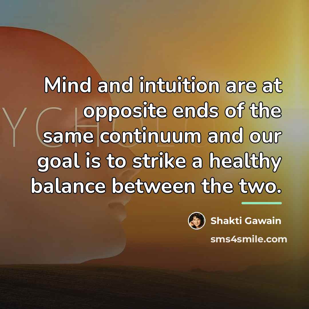 “Mind and intuition are at opposite ends of the same…” quote by Shakti Gawain