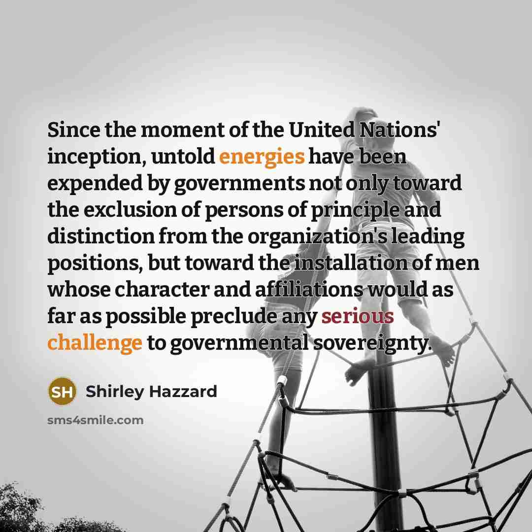 “Since the moment of the United Nations' inception, untold energies…” quote by Shirley Hazzard