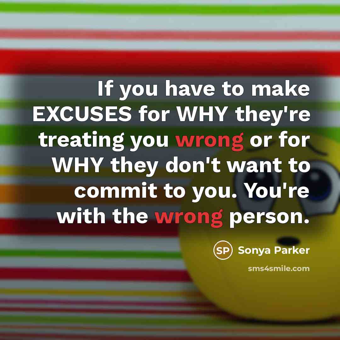 “If you have to make EXCUSES for WHY they're treating…” quote by Sonya Parker