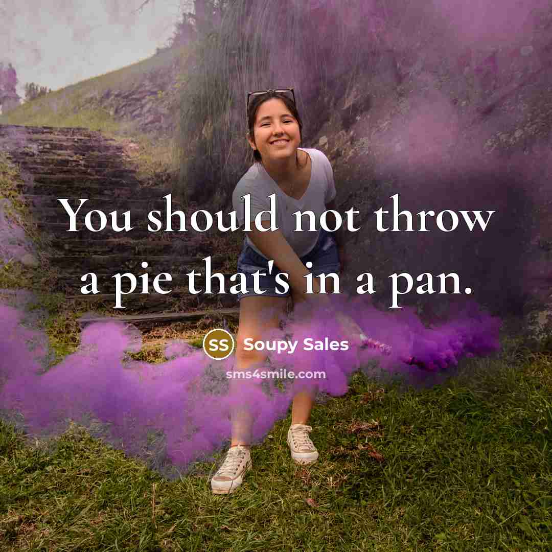 “You should not throw a pie that's in a pan.…” quote by Soupy Sales