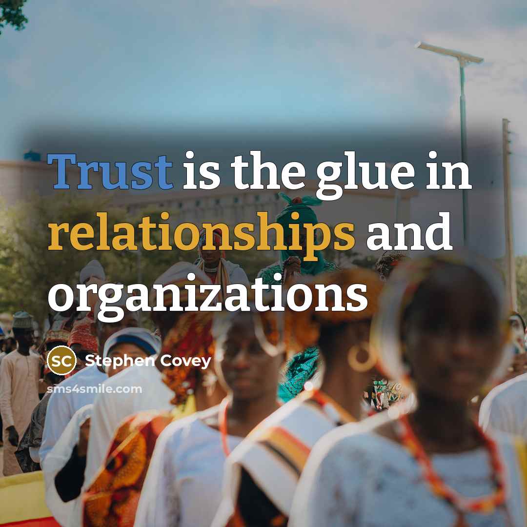 “Trust is the glue in relationships and organizations…” quote by Stephen Covey