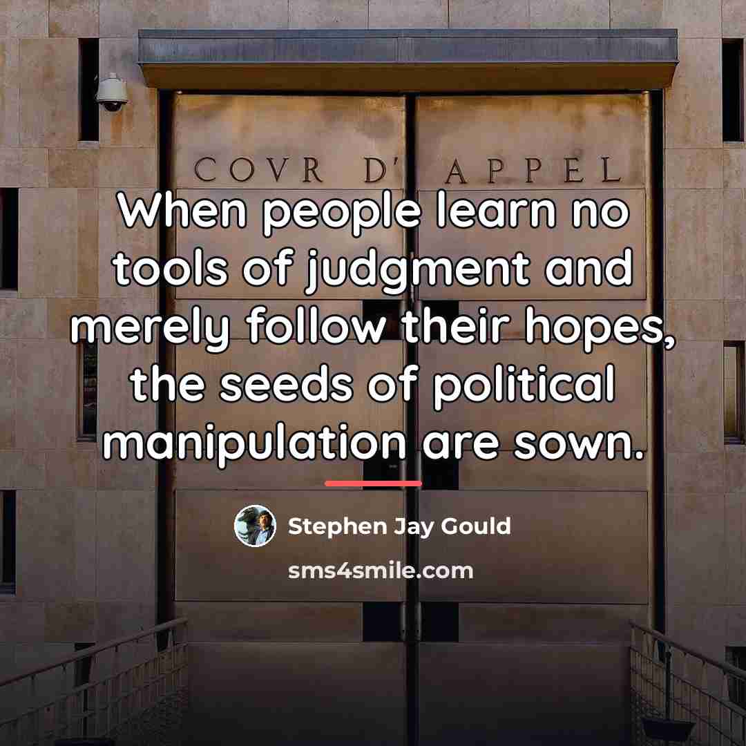 “When people learn no tools of judgment and merely follow…” quote by Stephen Jay Gould
