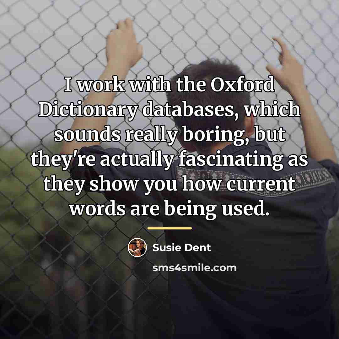 “I work with the Oxford Dictionary databases, which sounds really…” quote by Susie Dent