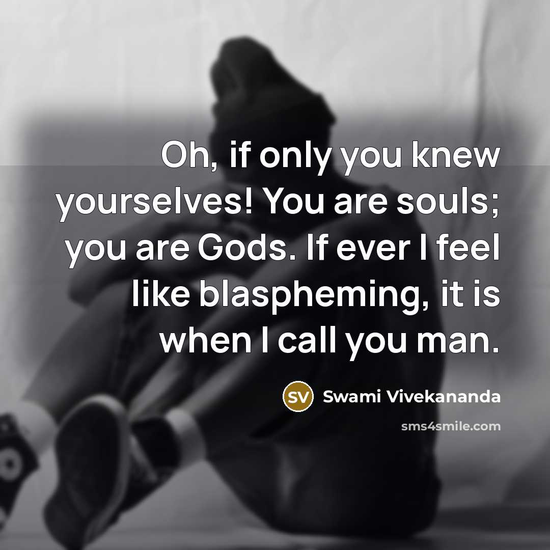 “Oh, if only you knew yourselves! You are souls; you…” quote by Swami Vivekananda