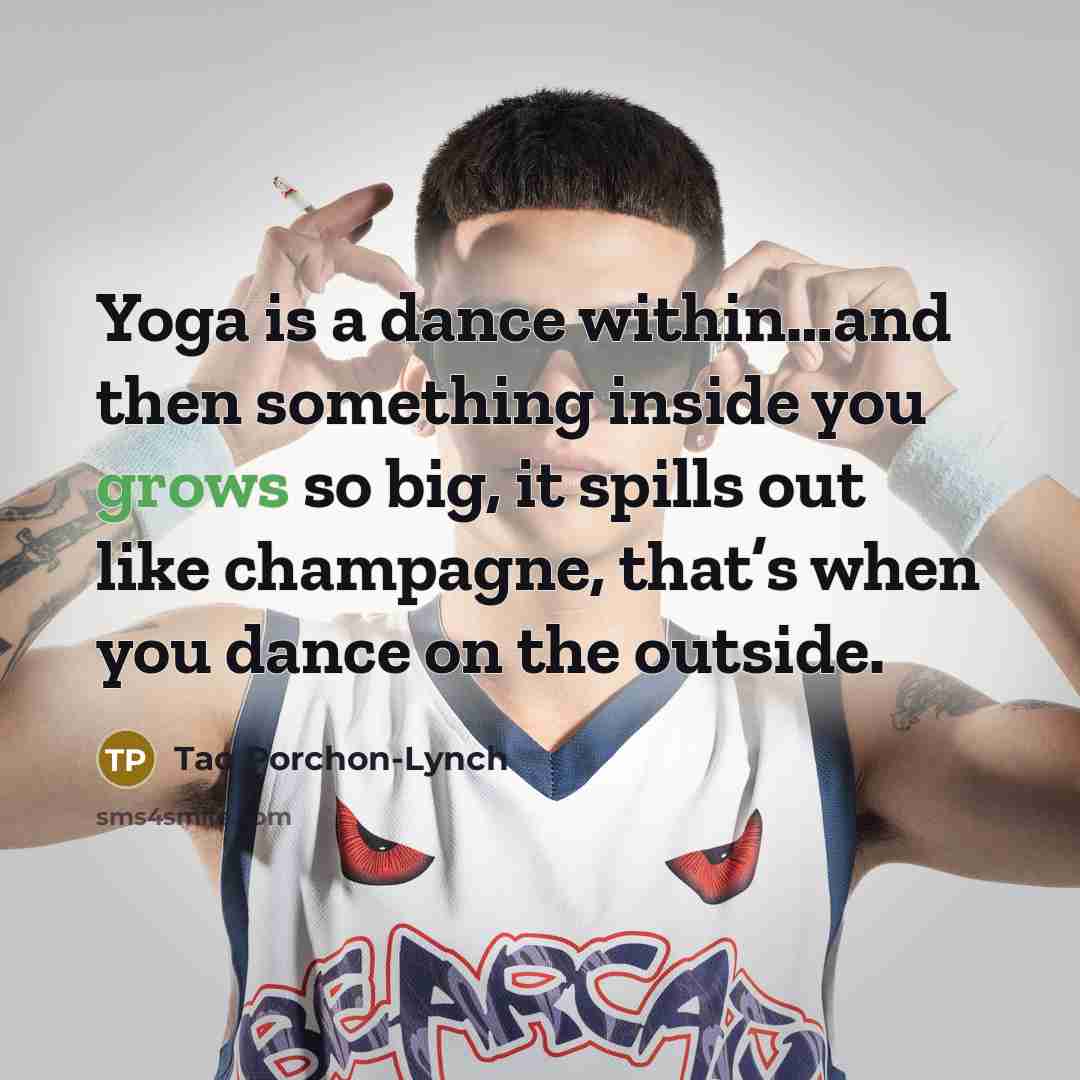 “Yoga is a dance within…and then something inside you grows…” quote by Tao Porchon-Lynch