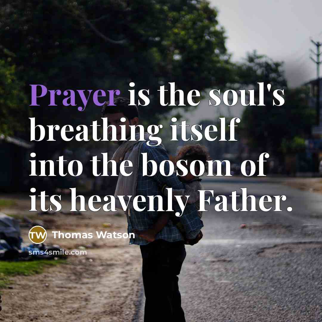 “Prayer is the soul's breathing itself into the bosom of…” quote by Thomas Watson