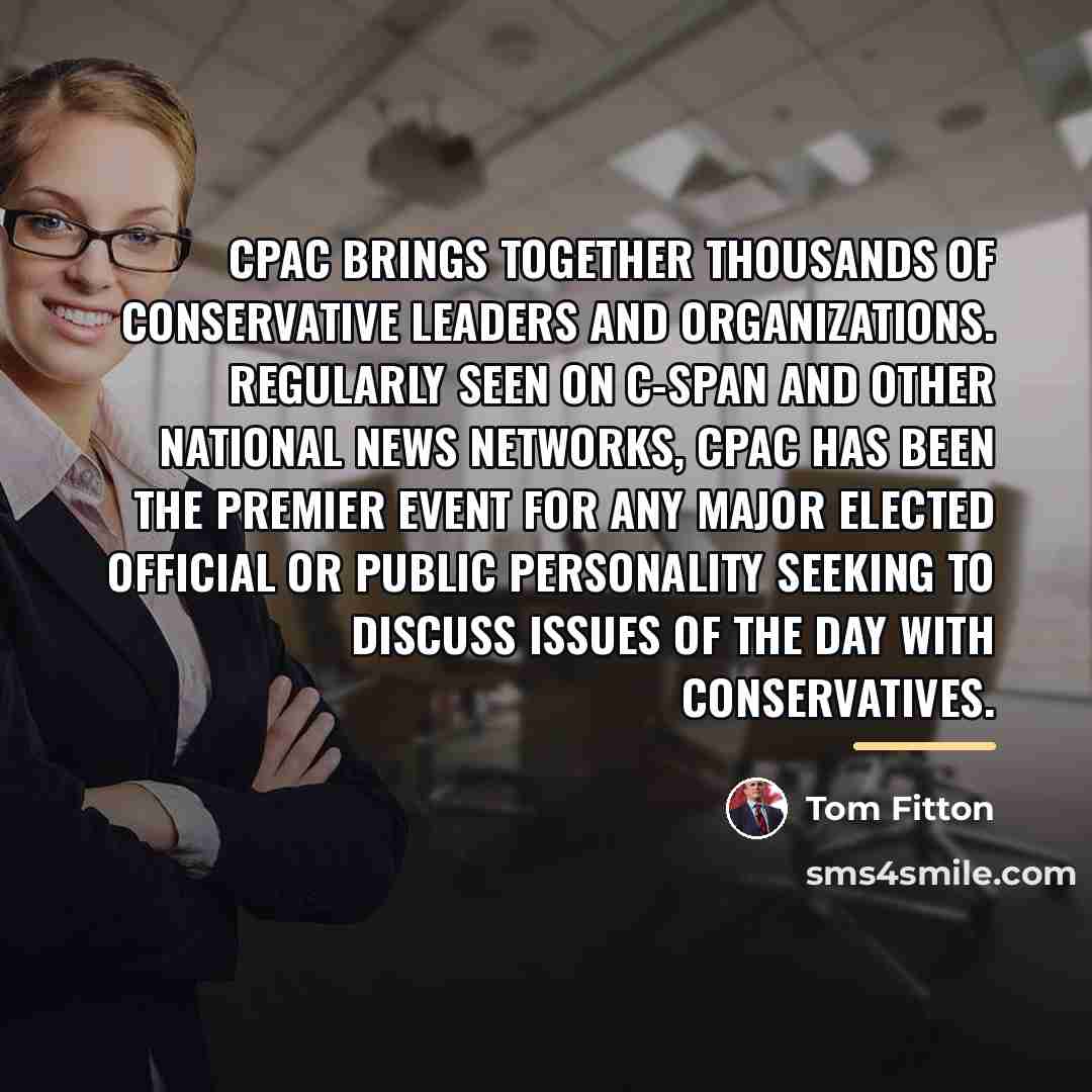 “CPAC brings together thousands of conservative leaders and organizations. Regularly…” quote by Tom Fitton