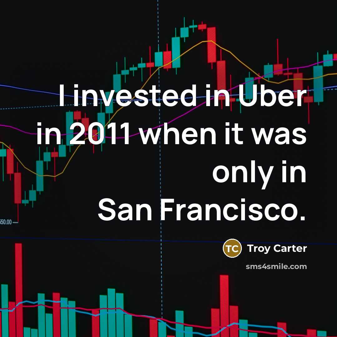 “I invested in Uber in 2011 when it was only…” quote by Troy Carter