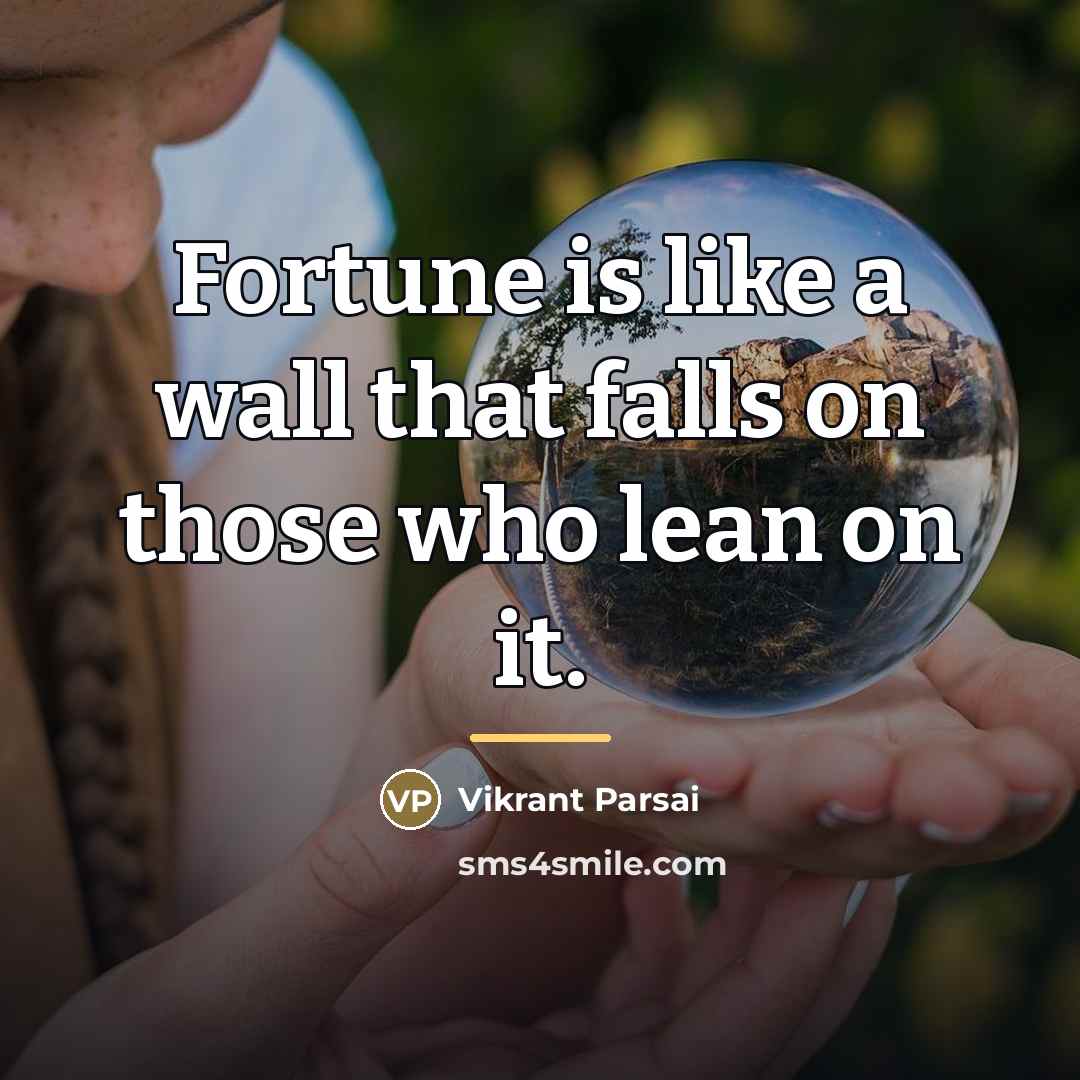 “Fortune is like a wall that falls on those who…” quote by Vikrant Parsai
