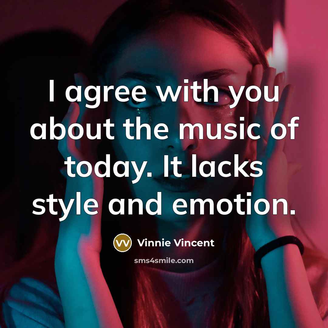 “I agree with you about the music of today. It…” quote by Vinnie Vincent