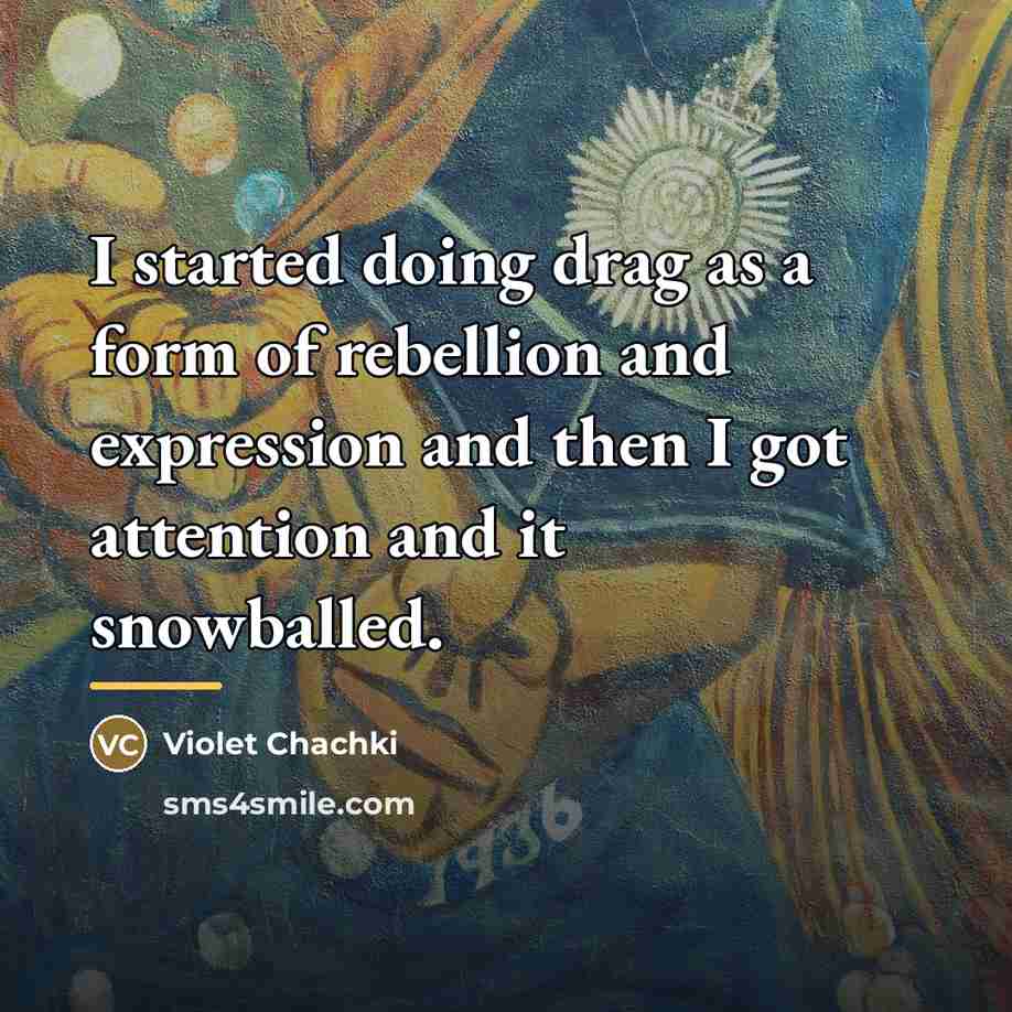 “I started doing drag as a form of rebellion and…” quote by Violet Chachki