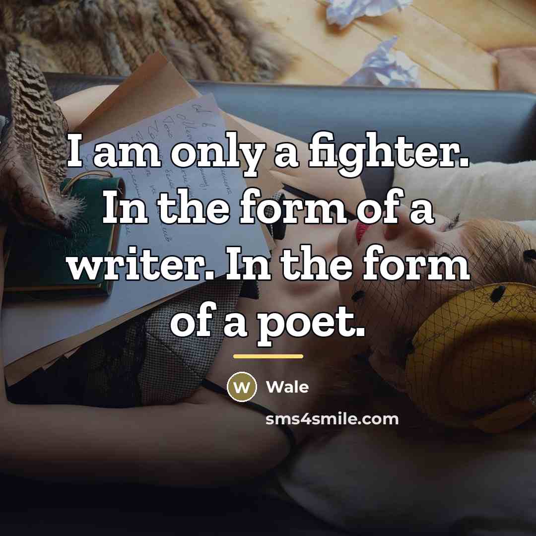 “I am only a fighter. In the form of a…” quote by Wale
