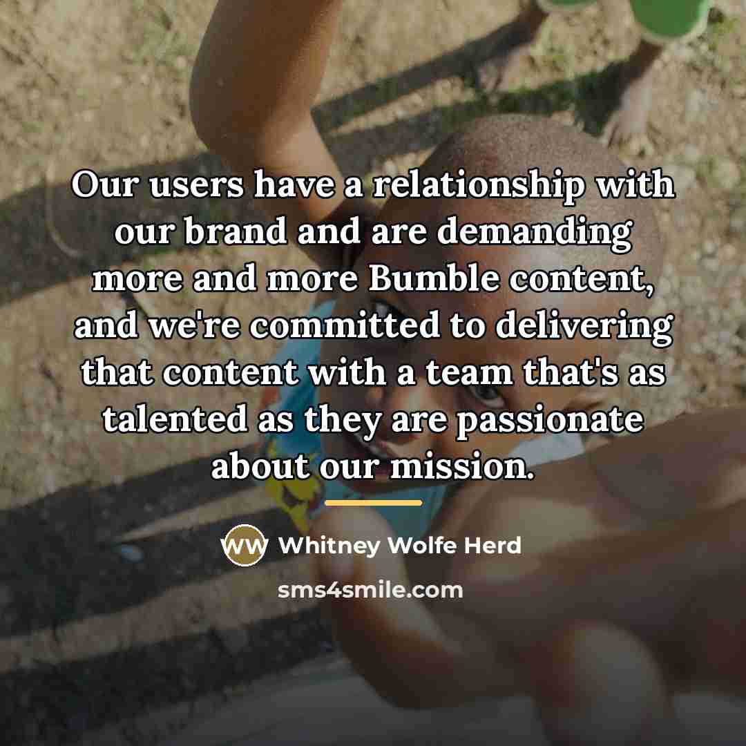 “Our users have a relationship with our brand and are…” quote by Whitney Wolfe Herd