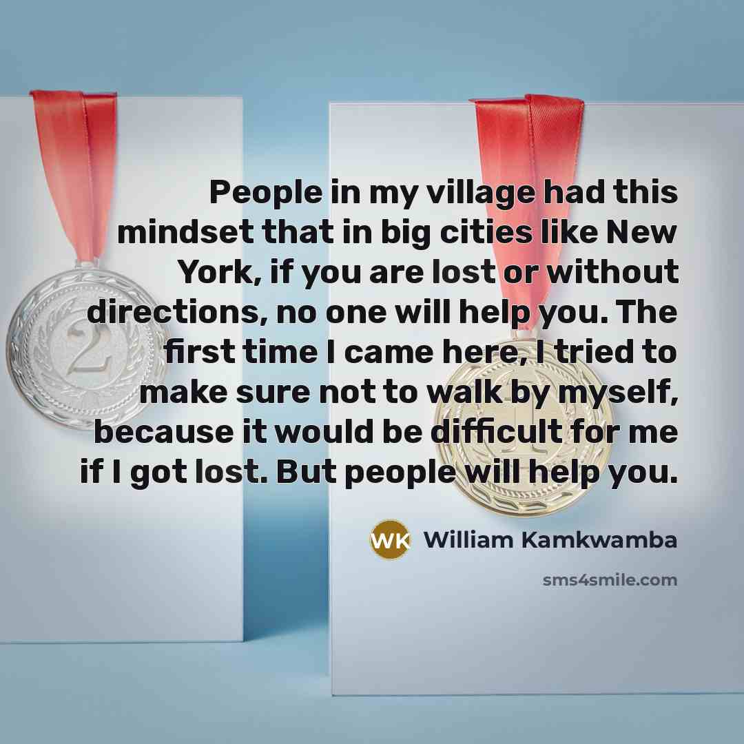 “People in my village had this mindset that in big…” quote by William Kamkwamba